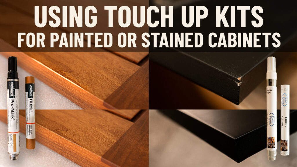 Using Touch Up Kits for Painted or Stained Cabinets