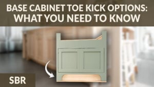 Custom Base Cabinet Toe Kick Options: What You Need to Know | SBR video thumbnail