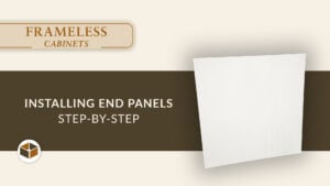 Installing End Panels on Frameless Cabinets | Step-by-Step Guide video thumbnail